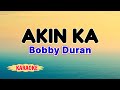 Akin Ka – Bobby Duran (Karaoke)