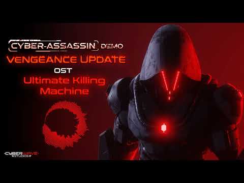 Ultimate Killing Machine (Level 1 Combat) | Cyber-Assassin Demo: VENGEANCE UPDATE OST