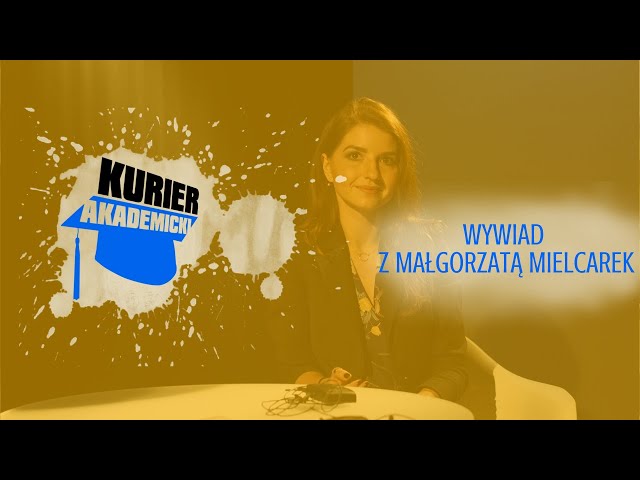 Wywiad z Małgorzatą Mielcarek | Kurier Akademicki+
