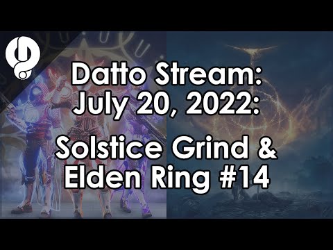 Datto Stream: Solstice 2022 Grind & Elden Ring #14 - July 20, 2022