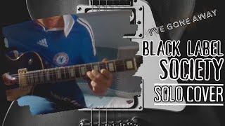 Black Label Society - I&#39;ve Gone Away SOLO