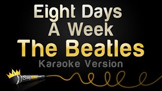 The Beatles - Eight Days A Week (Karaoke Version)