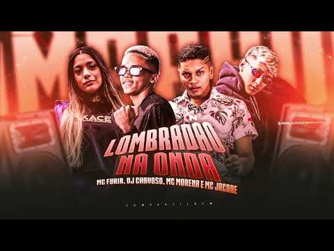 MC FURIA, DJ CHAVOSO, MC MORENA E MC JACARE - LOMBRADÃO NA ONDA / FICA DE 4 E TOMA