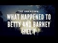 The Unknown: Betty and Barney Hill; Were they abducted by aliens?