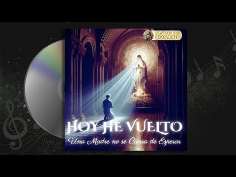 Hoy He Vuelto ✨ Una Madre No Se Cansa de Esperar (Versión Moderna) - Canciones Católicas 🎶