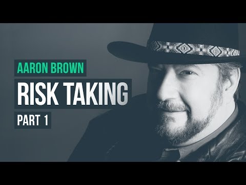 A Lesson in Risk Taking · Aaron Brown, Pt. 1