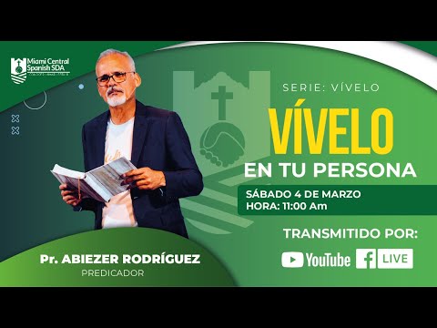 "Vívelo en tu persona" | Pr Abiezer Rodríguez | Miami Central SDA