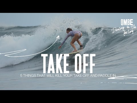 5 Things That Will Kill Your Paddle In And Take Off.