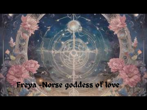 Freya, the Norse Goddess Who Symbolizes Love - 👫🍀☘️🌹🎶❤️