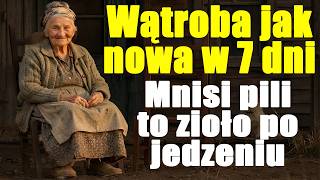 Wątroba jak nowa w 7 dni! Mnisi pili to zioło po jedzeniu!
