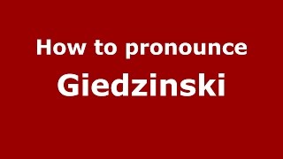 How to pronounce Giedzinski