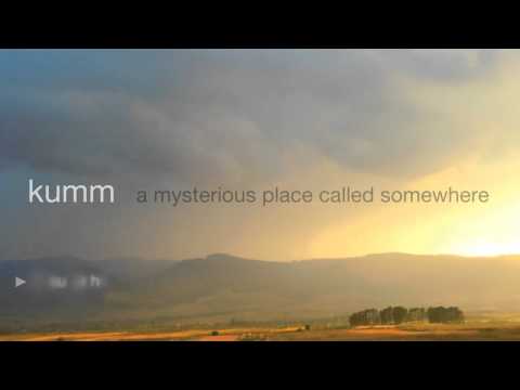 Kumm - A Mysterious Place Called Somewhere (preview album)