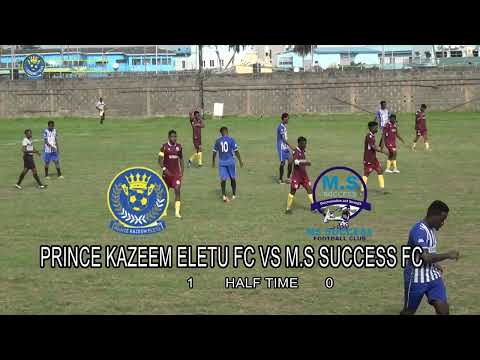 MATCH HILITES: PRINCE KAZEEM ELETU FC VS M.S SUCCESS FC