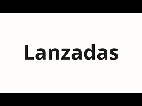 How to pronounce Lanzadas