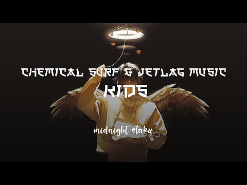 Chemical Surf, Jetlag Music • KIDS