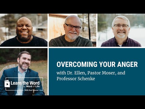 LTW 131 - Overcoming Your Anger- with Dr. Nicolas Ellen, Pastor Phil Moser, and Joe Schenke
