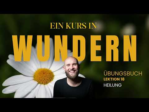 Healing – Lesson 18 – A Course in Miracles with Frank Hamm