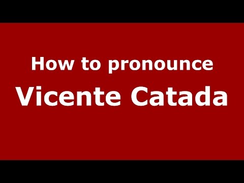 How to pronounce Vicente Catada (Spanish/Argentina) - PronounceNames.com