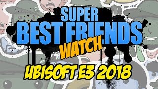 Super Best Friends Watch Ubisoft E3 2018