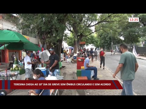 Teresina chega ao 10º dia de greve sem ônibus circulando e sem acordo 30 03 2022