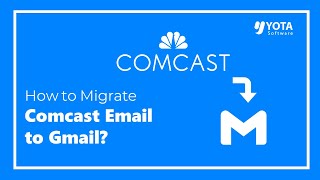 How to Transfer Comcast Emails to Gmail Account