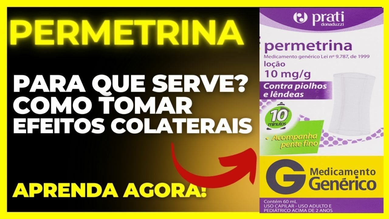 PERMETRINA - PARA QUE SERVE, COMO TOMAR, COMO FUNCIONA, EFEITOS COLATERAIS - REMÉDIO SARNA E PIOLHO