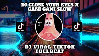 Download lagu DJ CLOSE YOUR EYES X GANI GANI SLOW FULL BEAT JEDAG JEDUG || DJ VIRAL TIKTOK mp3 Download lagu DJ CLOSE YOUR EYES X GANI GANI SLOW FULL BEAT JEDAG JEDUG || DJ VIRAL TIKTOK mp3