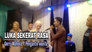 Download lagu GERRY MAHESA ft PENGANTIN WANITA - LUKA SEKERAT RASA mp3