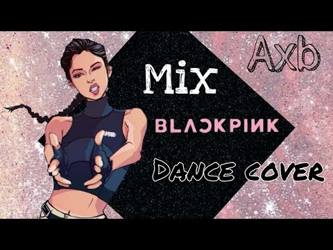 [BLACKPINK-MIX]-Dance cover- By{AxB} #BLACKPINK #DANCECOVER