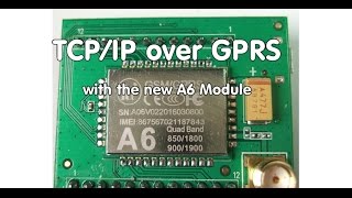 #69 M2M: TCP/IP to the Cloud over GPRS with the new A6 Module and info about the new A7 Module
