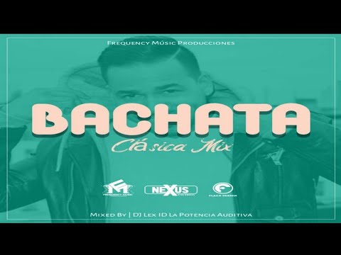 Mix Bachata Clasica By DJ Lex ID LPA - Frequency Music Producciones