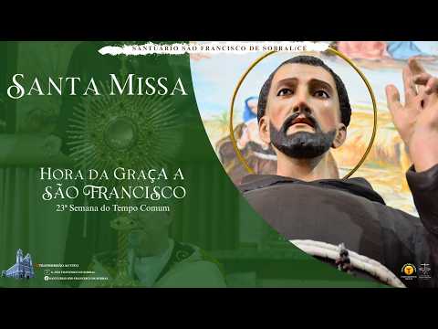 Santa Missa e Hora da Graça a São Francisco - 23ª Semana do Tempo Comum - 09.09.2026