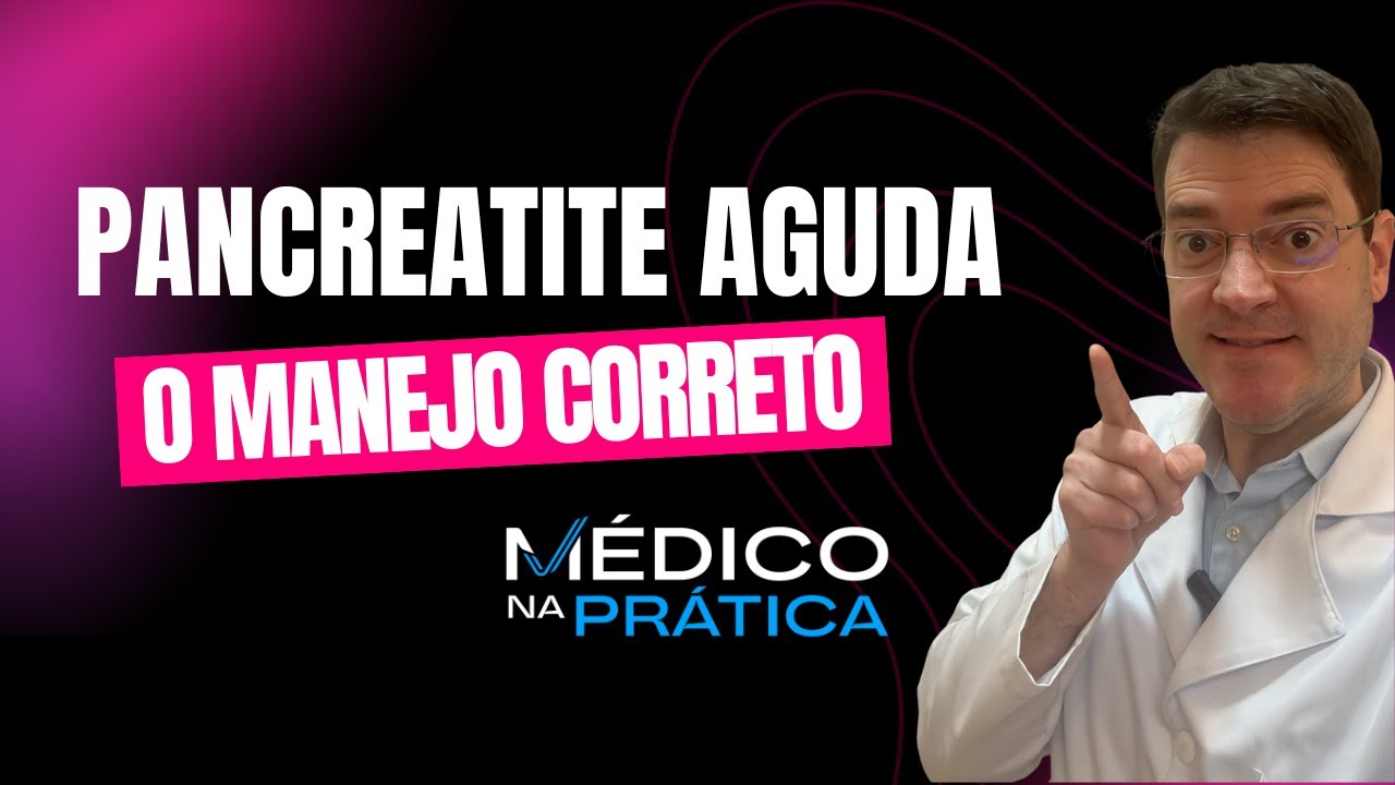 Pancreatite Aguda, como manejar com segurança