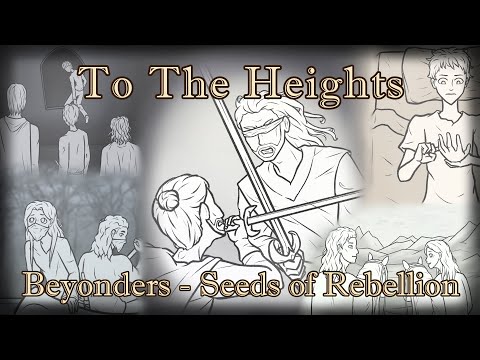 To The Heights - A Beyonders: Seeds of Rebellion animatic