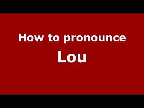 How to pronounce Lou