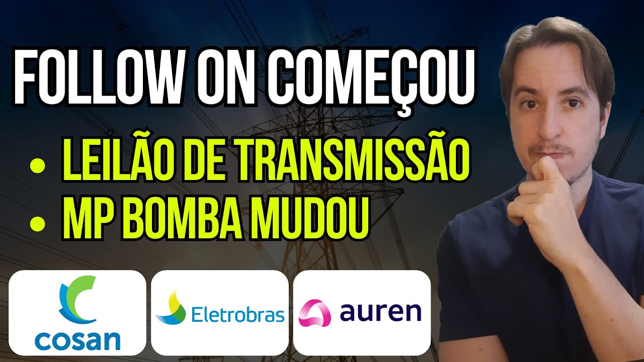 MP da Inflação, Leilão de Transmissão, Oferta de ações começa. Cosan (csan3) Eletrobras Axia3 Aure3