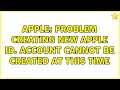 Apple Problem Creating New Apple ID Account Cannot Be Created At This Time 2 Solutions