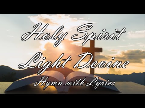 Holy Spirit Light Devine - Hymn with Lyrics
