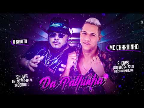 O BRUTTO E MC CHARDINHO - DA PALHINHA
