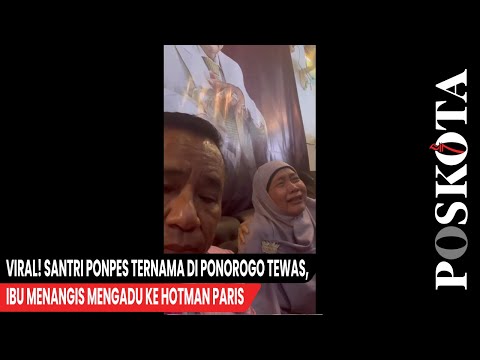Viral! Santri Ponpes Ternama di Ponorogo Tewas, Ibu Menangis Mengadu ke Hotman Paris