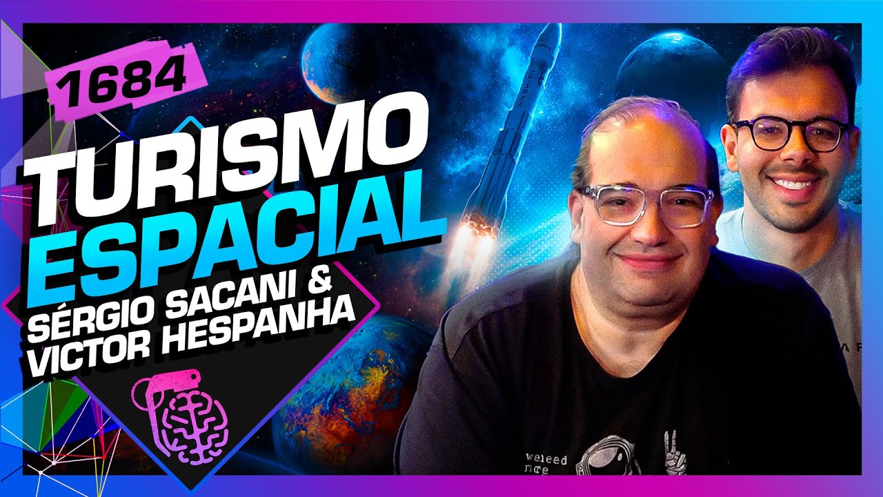 TURISMO ESPACIAL: SÉRGIO SACANI E VICTOR HESPANHA - Inteligência Ltda. Podcast #1684