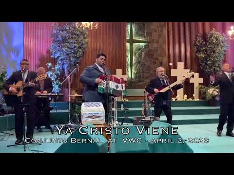 Ya Cristo Viene | Conjunto Bernal | Valley Worship Center | Sunday April 2, 2023 | Paulino Bernal