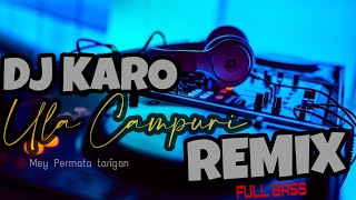 Download lagu DJ Remix Karo | ULA CAMPURI | TERBARU 2021| JUNGLE DUTCH FULL BASS mp3