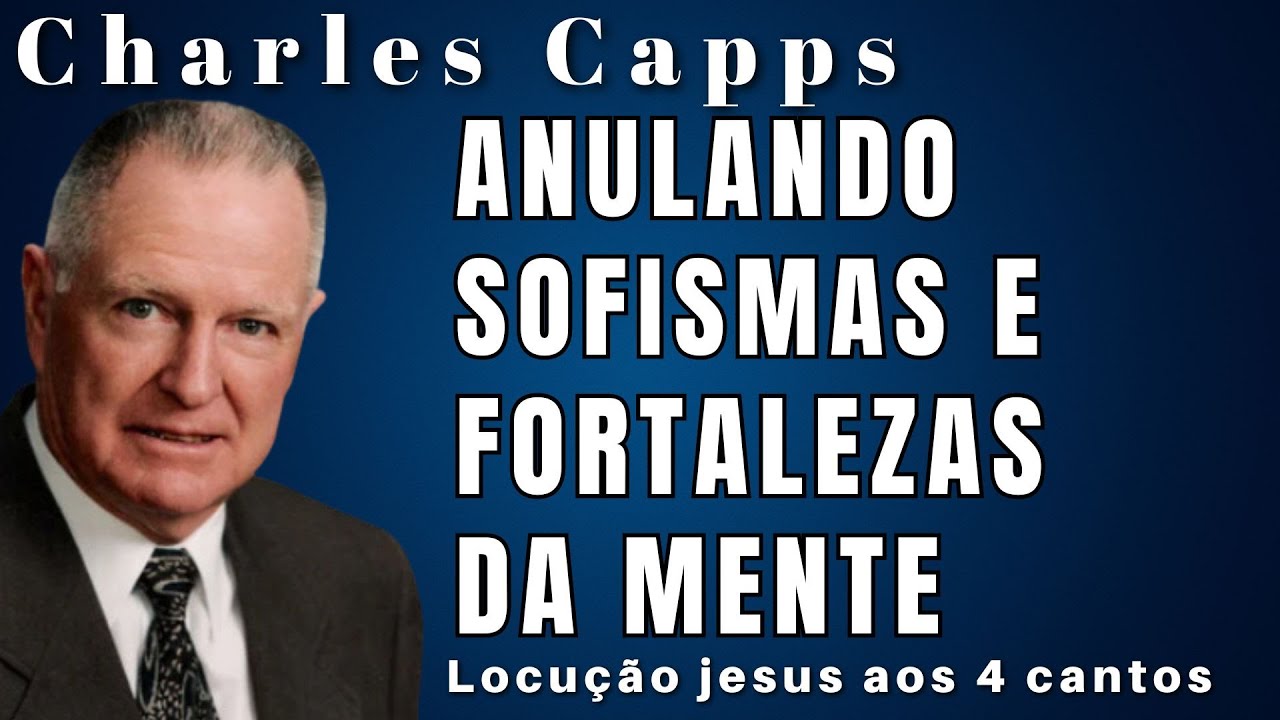 Charles Capps - DESTRUINDO FORTALEZAS ESPIRITUAIS DA MENTE. Em Português.
