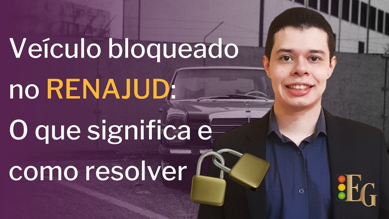 Veículo bloqueado no RENAJUD: o que significa e como resolver