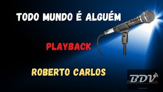 Roberto Carlos  - Todo mundo é alguem - Todo El Mundo Es Alguien - Instrumental - Karaoke