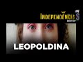 IndependenceS Who Was Leopoldina With Louisa Sexton EP10