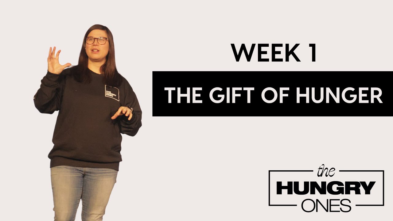 The Hungry Ones Week 1: The Gift of Hunger