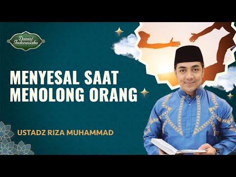 Menyesal Karena Menolong Orang, Tanda Perbuatan Tidak Ikhlas? | Ustadz Amir Faisol