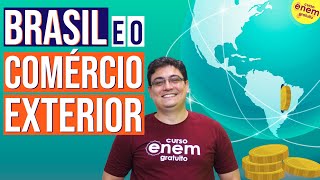 BRASIL E O COMÉRCIO EXTERIOR | Resumo de Geografia para o Enem